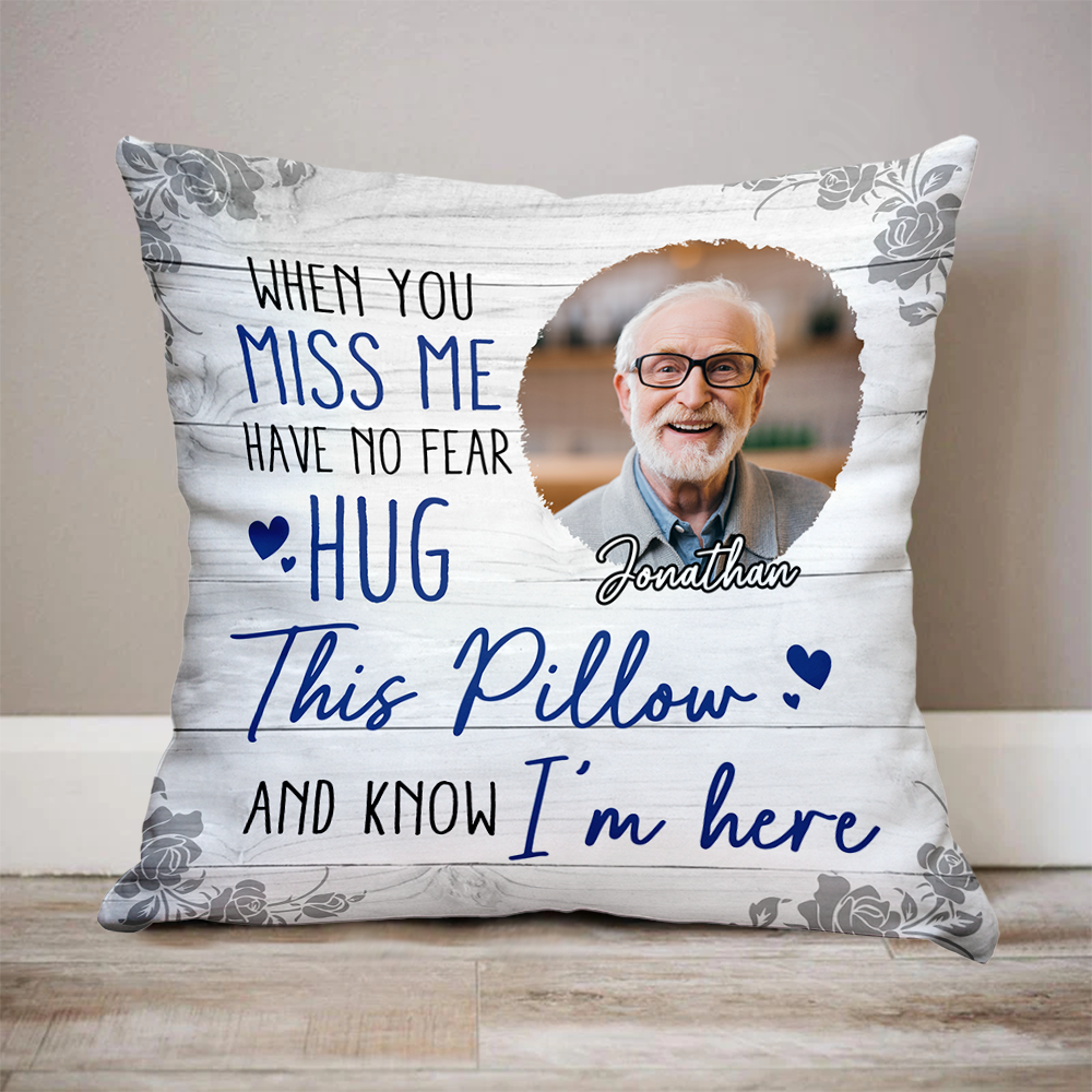 Custom Name and Photo - When You Miss Me Hug This Pillow - Personalized Pillow - Sympathy Gift