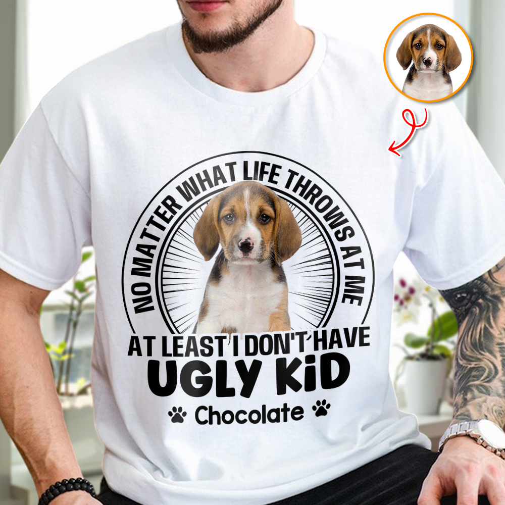 I Don't Have Ugly Kid - Custom Name and Photo Shirt - Personalized Shirt Custom T-shirt