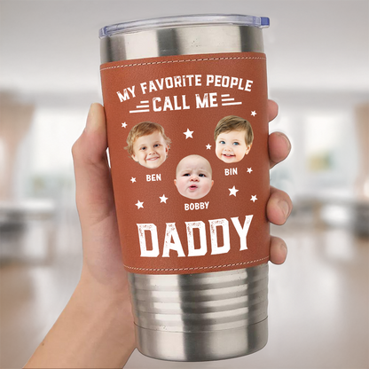 My Favorite People Call Me - Personalized Leather Tumbler