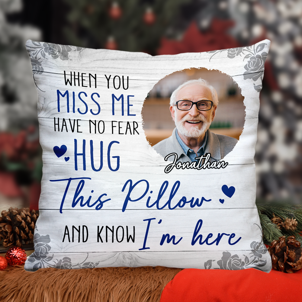 Custom Name and Photo - When You Miss Me Hug This Pillow - Personalized Pillow - Sympathy Gift
