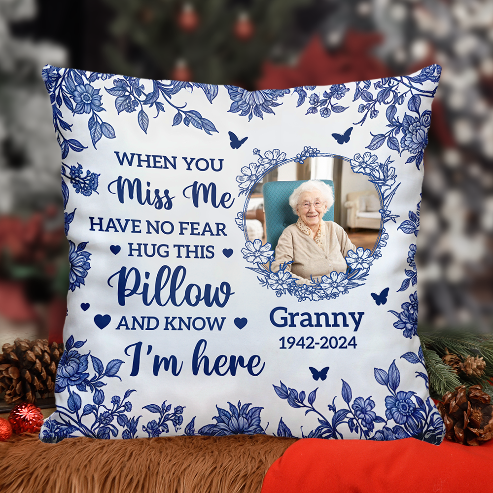 Custom Photo When You Miss Me Hug This Pillow - Memorial Personalized Custom Pillow - Sympathy Gift For Family Members