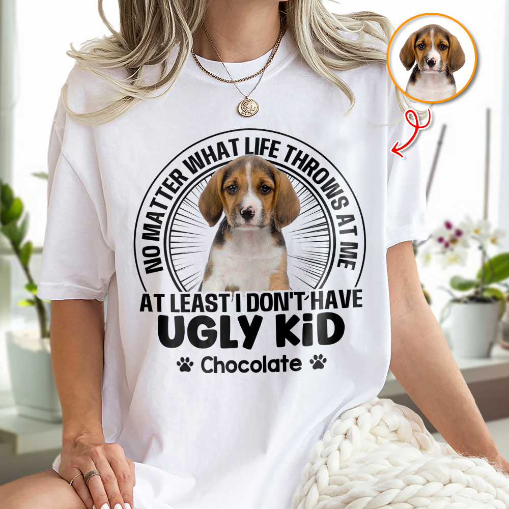 I Don't Have Ugly Kid - Custom Name and Photo Shirt - Personalized Shirt Custom T-shirt