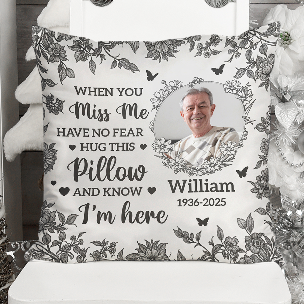 Custom Photo When You Miss Me Hug This Pillow - Memorial Personalized Custom Pillow - Sympathy Gift For Family Members