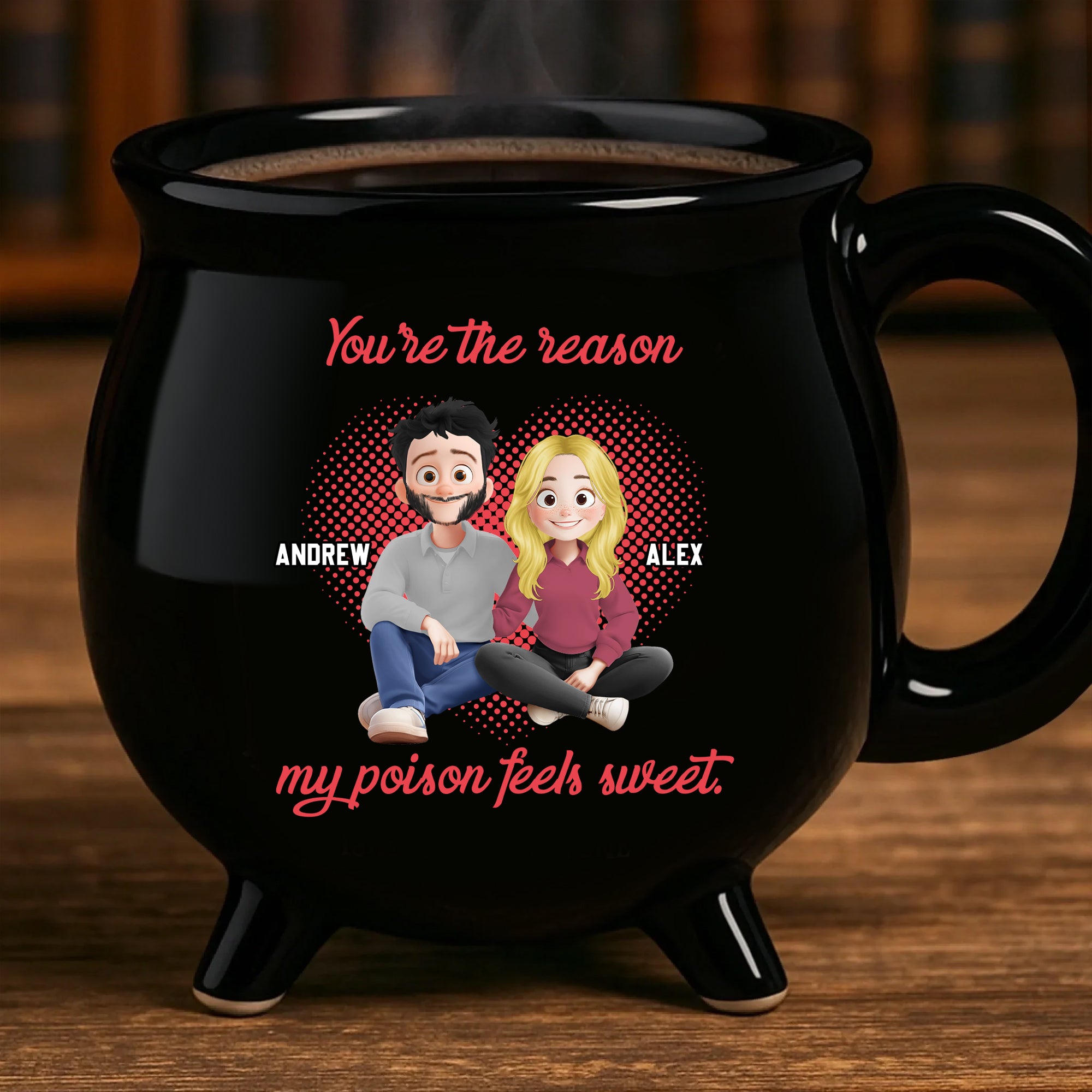 You Are The Reason My Poison Feels Sweet- Personalized Ceramic Cauldron Coffee Mug