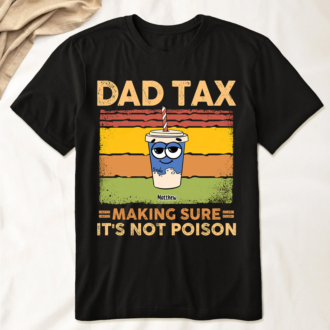 Dad Tax Making Sure It's Not Poison - Personalized Shirt Custom T-shirt, Gift for Dad