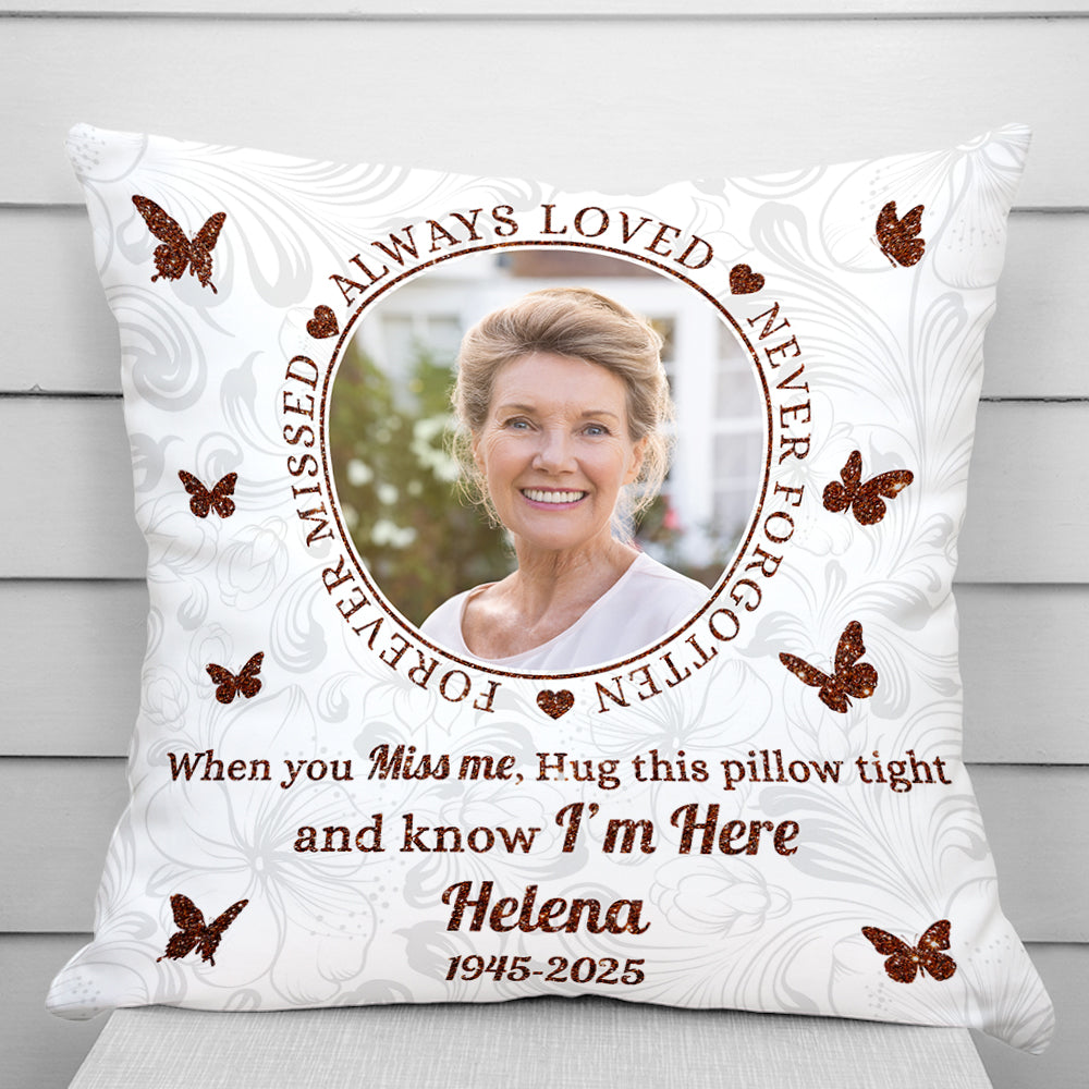 Forever Missed - Custom Photo When You Miss Me Hug This Pillow - Memorial Personalized Custom Pillow - Sympathy Gift For Family Members