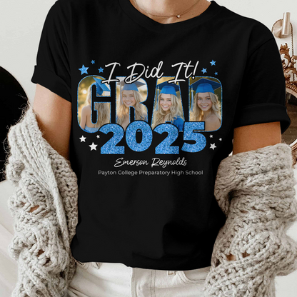 I Did It GRAD 2025 Personalized Upload Photo Congrats Graduation T-shirt