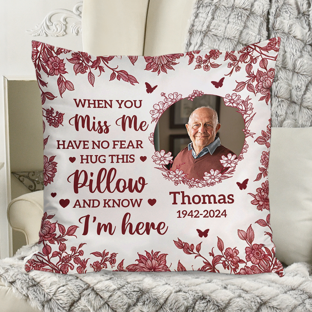 Custom Photo When You Miss Me Hug This Pillow - Memorial Personalized Custom Pillow - Sympathy Gift For Family Members