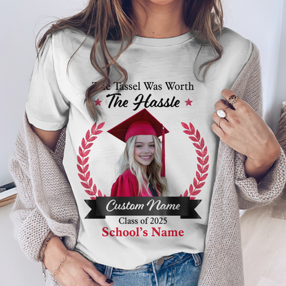 The Tassel Was Worth The Hassle Personalized Class Of 2025 Graduate T-Shirt , Custom Name, School & Photo