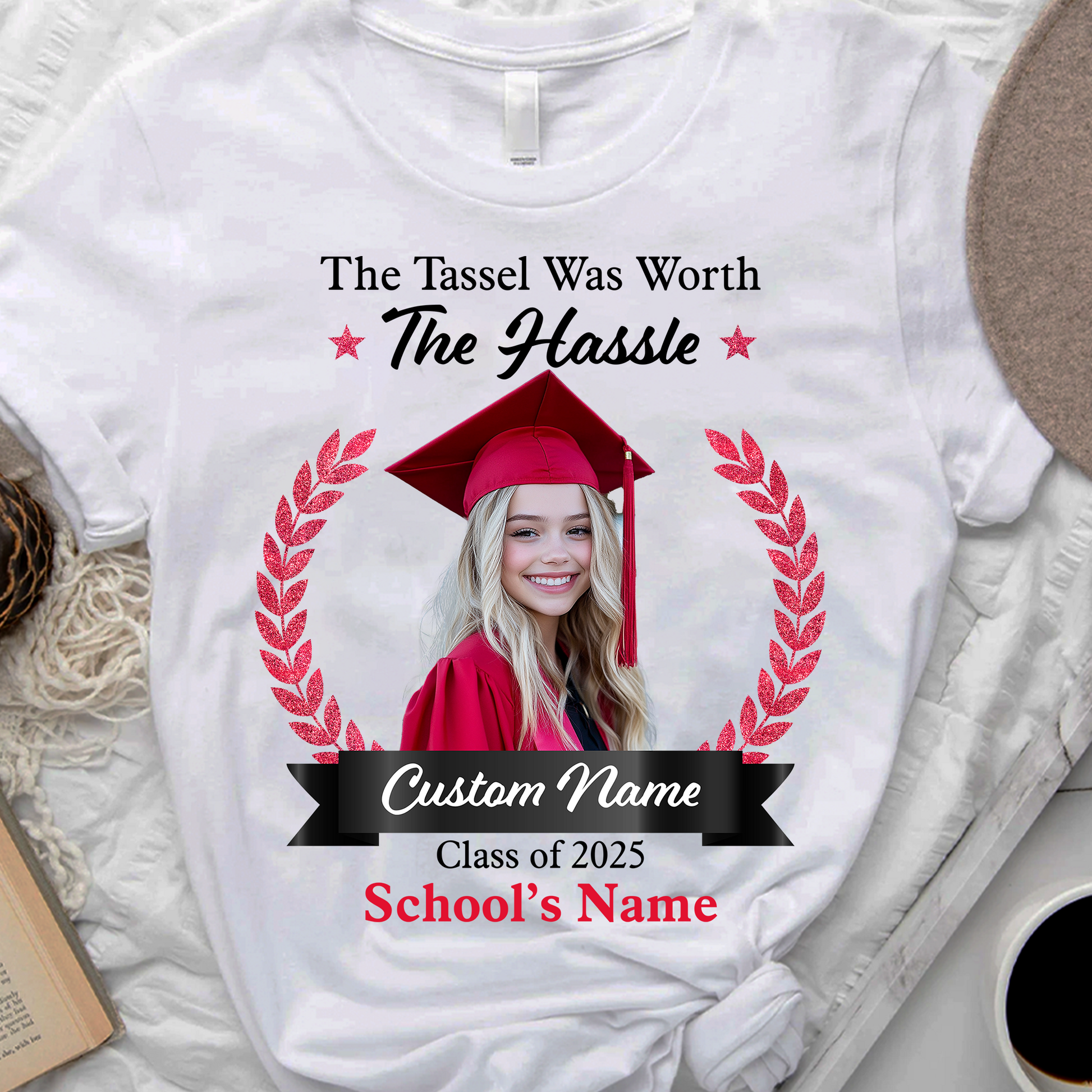 The Tassel Was Worth The Hassle Personalized Class Of 2025 Graduate T-Shirt , Custom Name, School & Photo