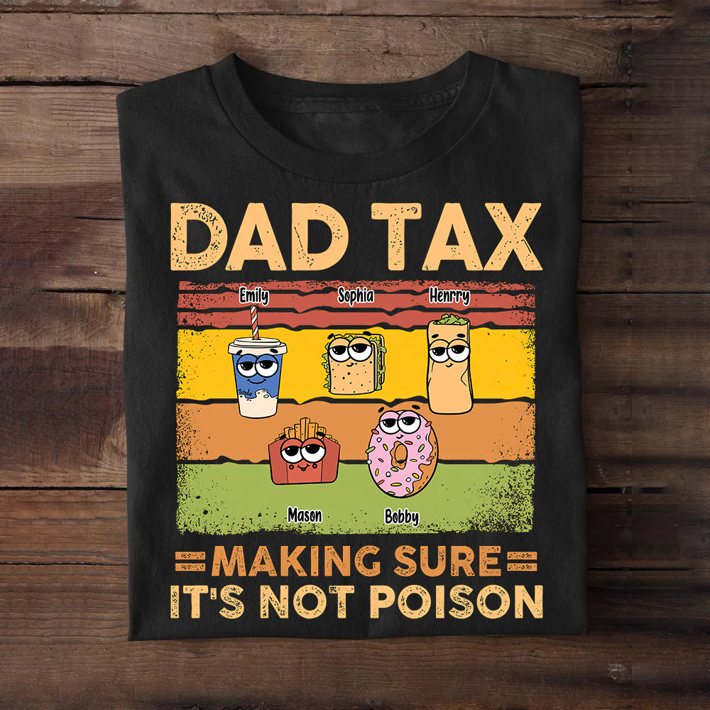 Dad Tax Making Sure It's Not Poison - Personalized Shirt Custom T-shirt, Gift for Dad