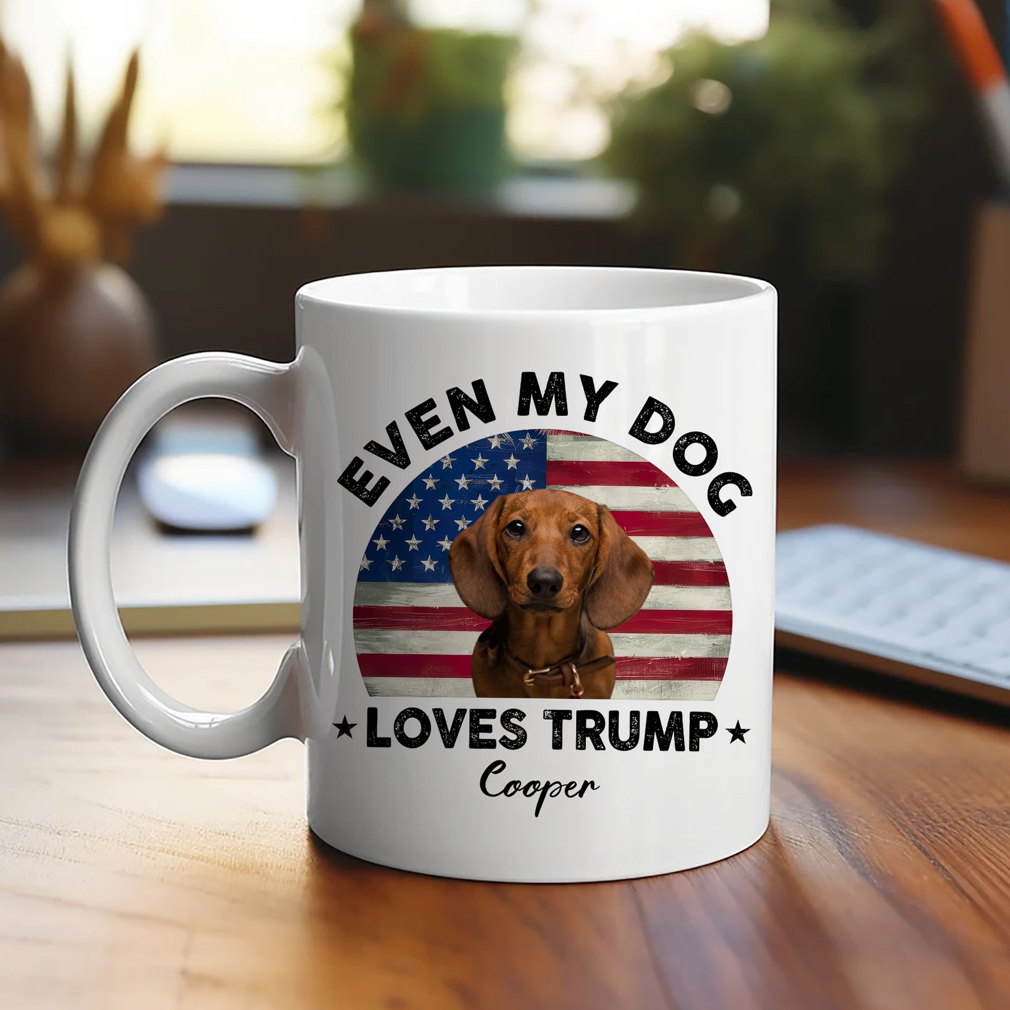 Even My Dog Loves Trump - Custom Pet Name - Personalized Custom Mug - Funny Gift