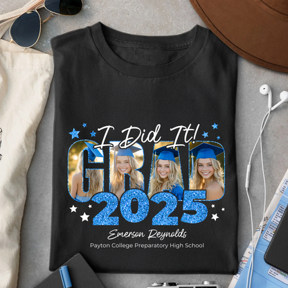 I Did It GRAD 2025 Personalized Upload Photo Congrats Graduation T-shirt