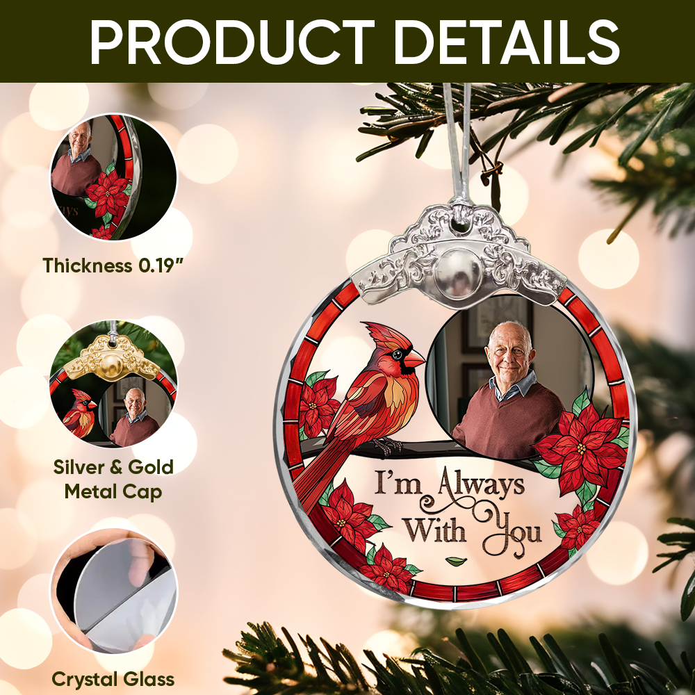I'm Always With You - Custom Photo - Personalized Glass Ornament With Silver and Gold Cap - Memorial Ornament