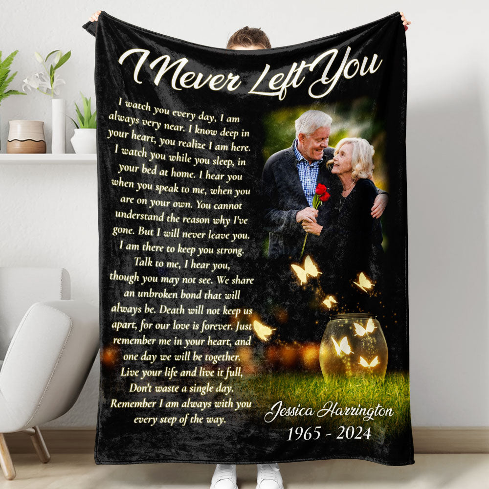I Never Left You - Custom Memorial Gift - Personalized Memorial Custom Blanket