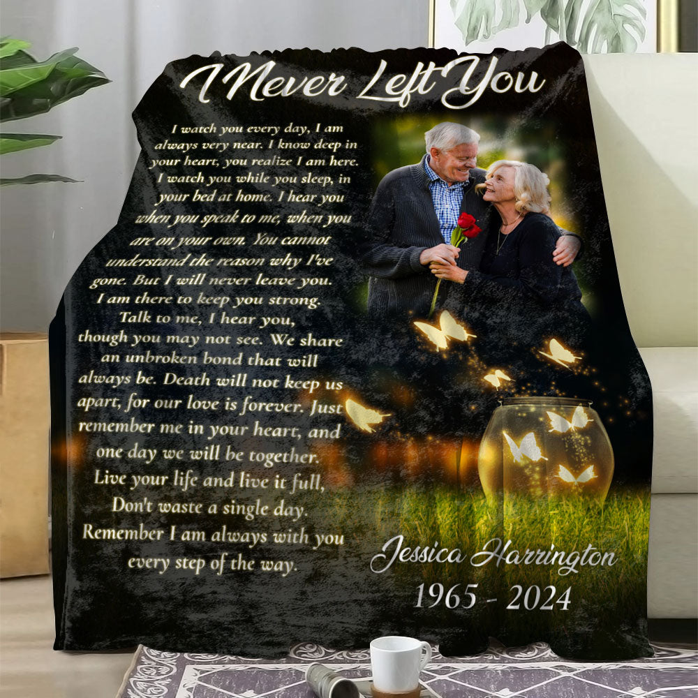 I Never Left You - Custom Memorial Gift - Personalized Memorial Custom Blanket