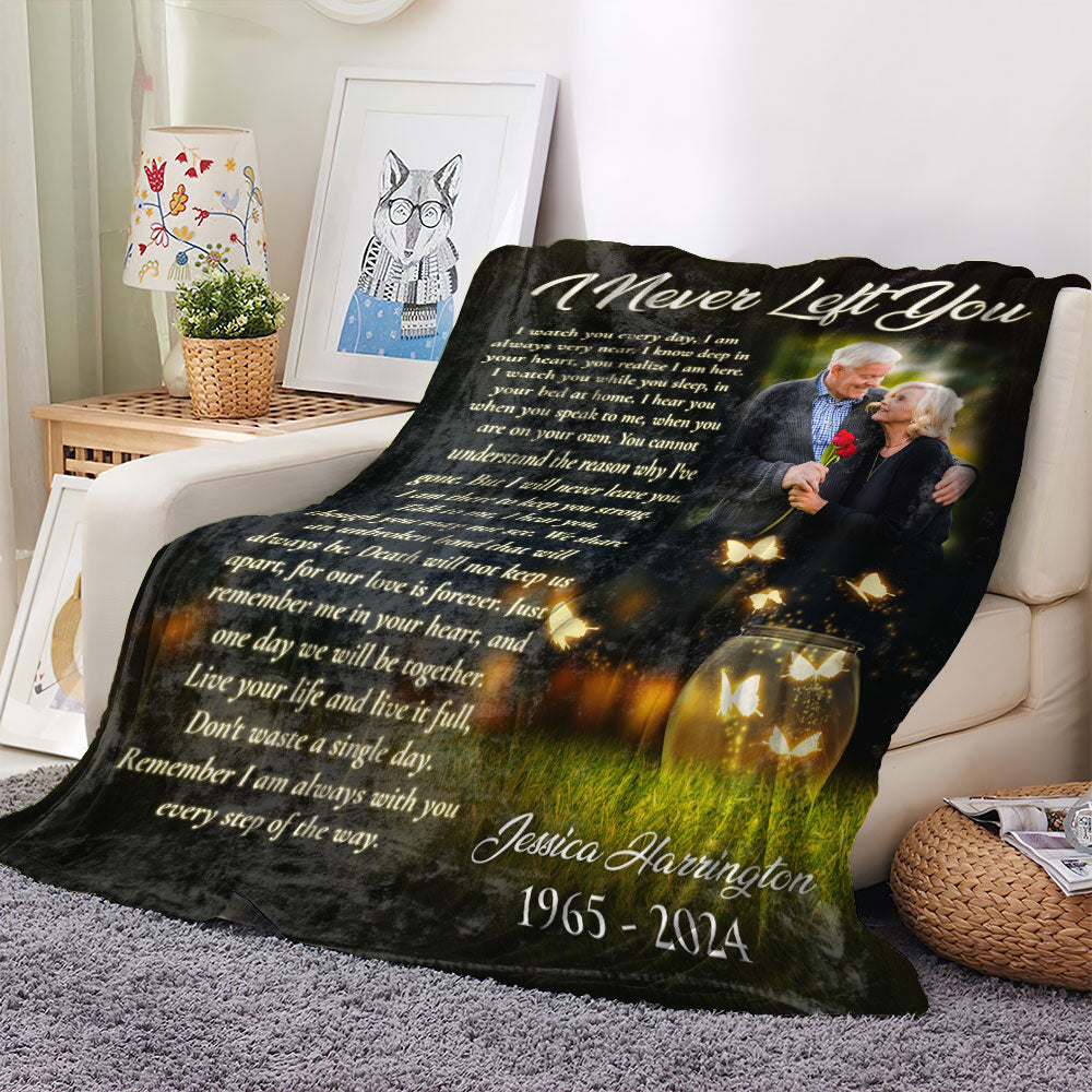 I Never Left You - Custom Memorial Gift - Personalized Memorial Custom Blanket