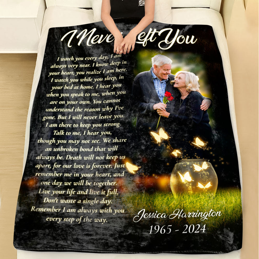 I Never Left You - Custom Memorial Gift - Personalized Memorial Custom Blanket